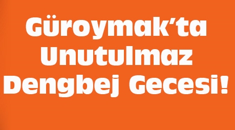 Güroymak’ta Unutulmaz Bir Dengbej Gecesi!