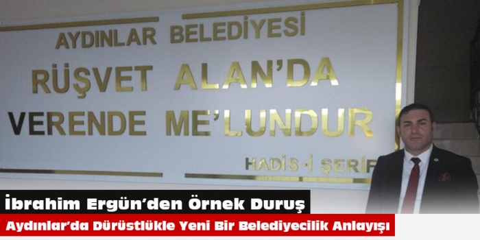 Aydınlar’da Dürüstlükle Yeni Bir Belediyecilik Anlayışı: Başkan İbrahim Ergün’den Örnek Duruş