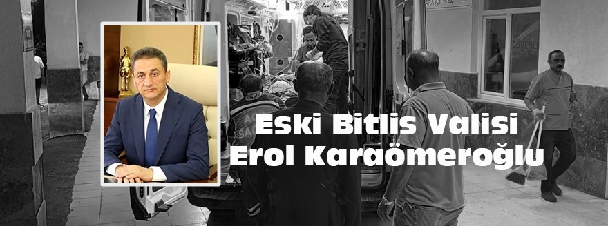 Eski Bitlis Valisi Erol Karaömeroğlu Sivas’ta Trafik Kazasında Vefat Etti