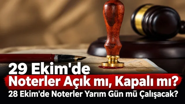 28 Ekim Noterler Çalışıyor Mu? Noterlerin Bayram Mesaisi