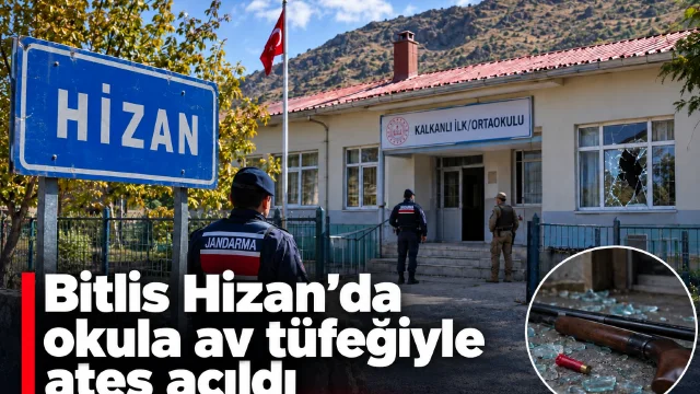 Bitlis Hizan'da Okula Av Tüfeğiyle Ateş Açıldı