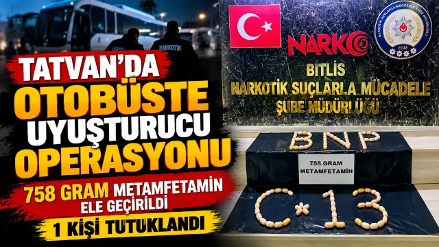 Tatvan’da Otobüste 758 Gram Metamfetamin Ele Geçirildi: 1 Kişi Tutuklandı